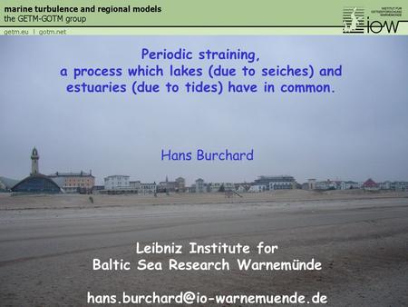 Hans Burchard Leibniz Institute for Baltic Sea Research Warnemünde Periodic straining, a process which lakes (due to seiches)