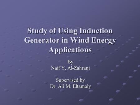 Study of Using Induction Generator in Wind Energy Applications