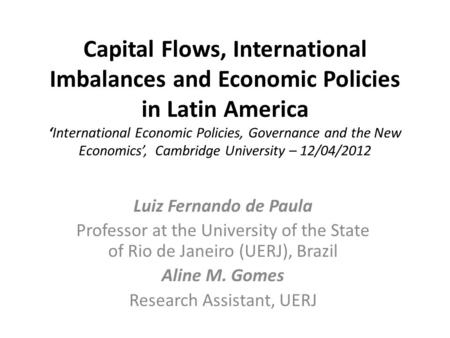 Capital Flows, International Imbalances and Economic Policies in Latin America ‘International Economic Policies, Governance and the New Economics’, Cambridge.