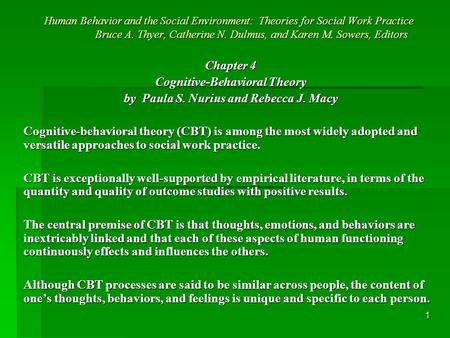 1 Human Behavior and the Social Environment: Theories for Social Work Practice Bruce A. Thyer, Catherine N. Dulmus, and Karen M. Sowers, Editors Chapter.