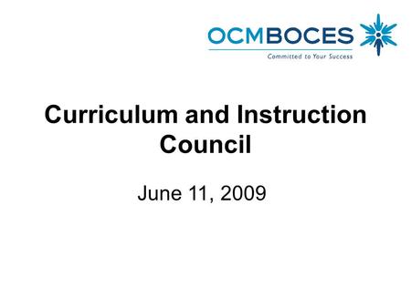 Curriculum and Instruction Council June 11, 2009.