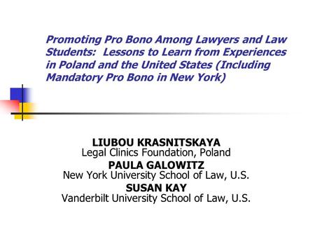 Promoting Pro Bono Among Lawyers and Law Students: Lessons to Learn from Experiences in Poland and the United States (Including Mandatory Pro Bono in New.