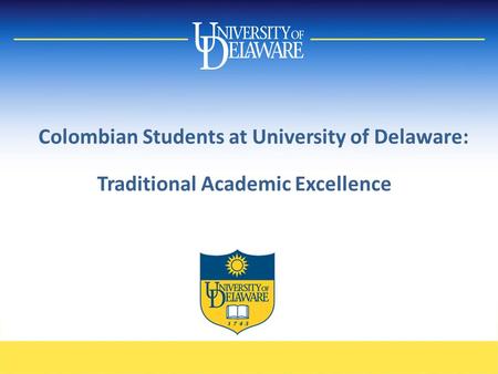 Colombian Students at University of Delaware: Traditional Academic Excellence.