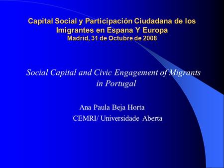 Capital Social y Participación Ciudadana de los Imigrantes en Espana Y Europa Madrid, 31 de Octubre de 2008 Social Capital and Civic Engagement of Migrants.