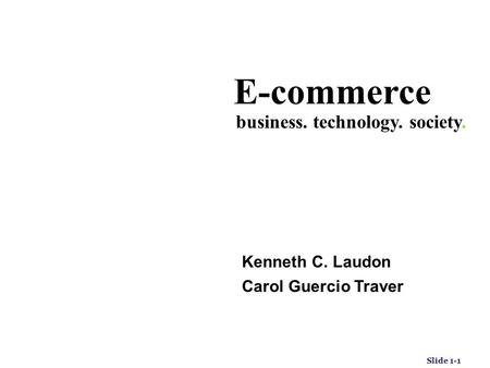 E-commerce business. technology. society. Kenneth C. Laudon