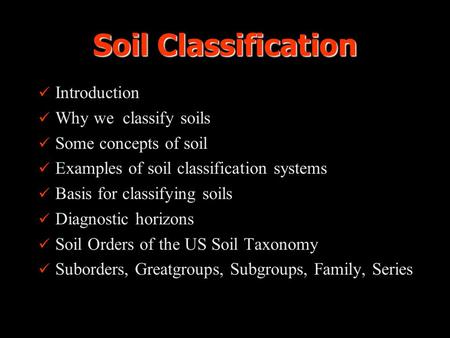 Soil Classification Introduction Why we classify soils