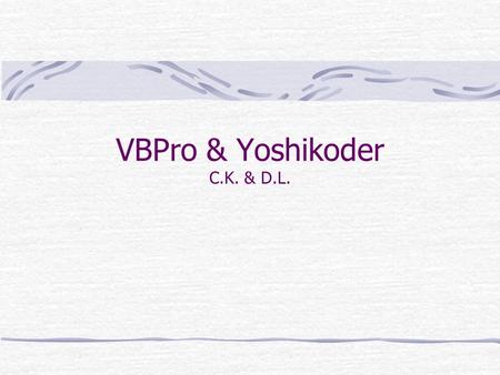 VBPro & Yoshikoder C.K. & D.L.. VBPro About VBPro Must make own dictionary in this format Can import LIWC and other dictionaries, but wildcards (*) crash.