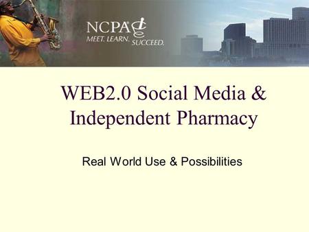 WEB2.0 Social Media & Independent Pharmacy Real World Use & Possibilities.