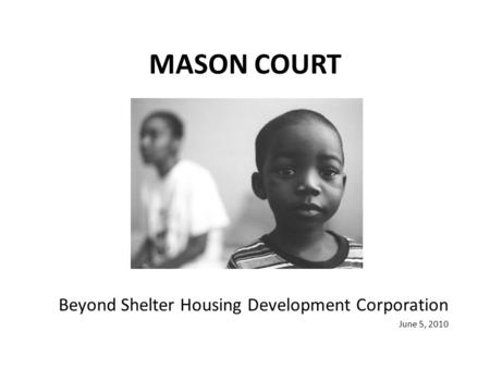 MASON COURT Beyond Shelter Housing Development Corporation