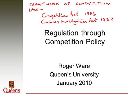 Regulation through Competition Policy Roger Ware Queen’s University January 2010.