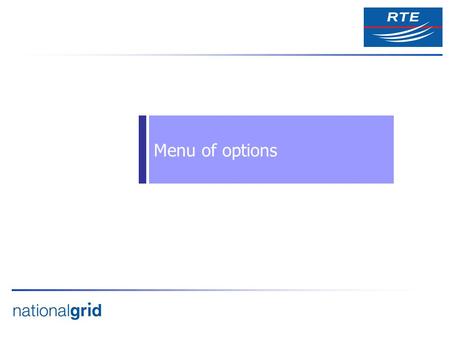 Menu of options. Interim Process – ‘September 2007’ oLT nomination of bands of capacity early in D-1 (‘LT’ gate-closure) oUIOSI to resell non-nominated.