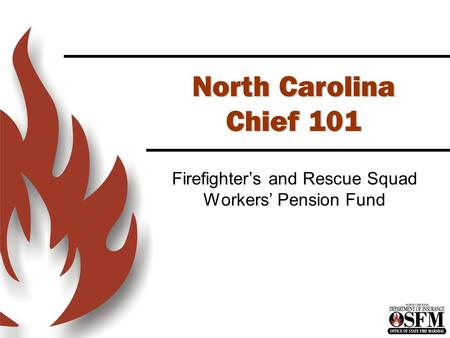 North Carolina Chief 101 Firefighter’s and Rescue Squad Workers’ Pension Fund.