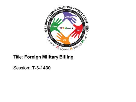 2010 UBO/UBU Conference Title: Foreign Military Billing Session: T-3-1430.