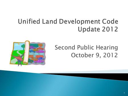 Second Public Hearing October 9, 2012 1.  Board workshops to discuss working drafts  Workshops with community organizations or citizens as requested.