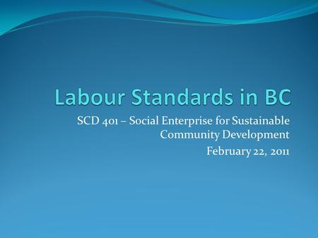 SCD 401 – Social Enterprise for Sustainable Community Development February 22, 2011.