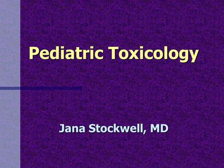 Pediatric Toxicology Jana Stockwell, MD. Epidemiology n 2 million calls n 52% of poison center calls 