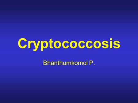 Cryptococcosis Bhanthumkomol P..