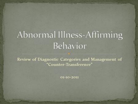 Review of Diagnostic Categories and Management of “Counter-Transference” 01-10-2011.
