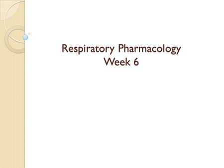 Respiratory Pharmacology Week 6. Inhaled Steroids Mode of action at the tissue level ◦ Restoration of epithelium ◦ Reduction of thickening of basement.