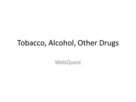 Tobacco, Alcohol, Other Drugs