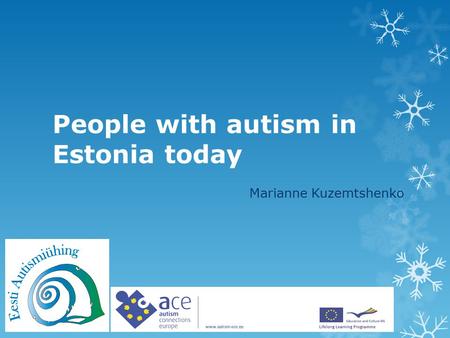 People with autism in Estonia today Marianne Kuzemtshenko.