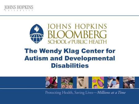 The Wendy Klag Center for Autism and Developmental Disabilities.