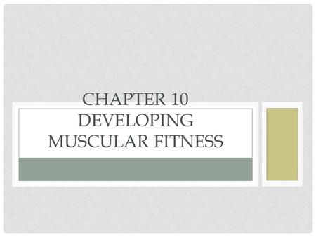Chapter 10 Developing Muscular Fitness