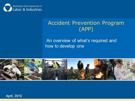 Accident Prevention Program (APP) An overview of what’s required and how to develop one April, 2010.