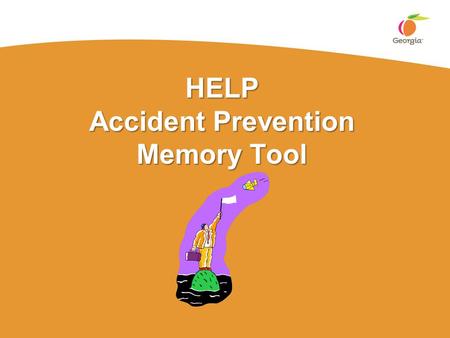 HELP Accident Prevention Memory Tool. 2 FY2011 Injuries In short: TOO MANY! FY2011: 6635 total, 1410 Lost time cases. Just over 5.28% of the State of.