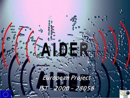 1 European Project IST – 2000 – 28058 European Project IST – 2000 – 28058.