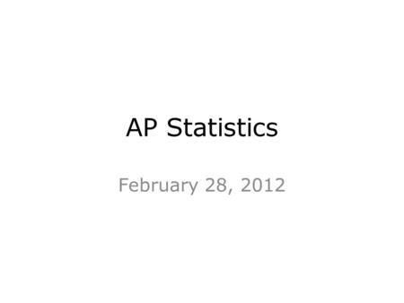 AP Statistics February 28, 2012. AP Statistics B warm-up Tuesday, February 28, 2012 1.Assume that after you draw from a deck of cards, you replace the.
