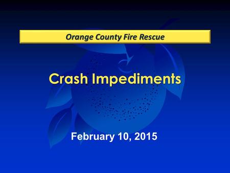 Crash Impediments Orange County Fire Rescue February 10, 2015.