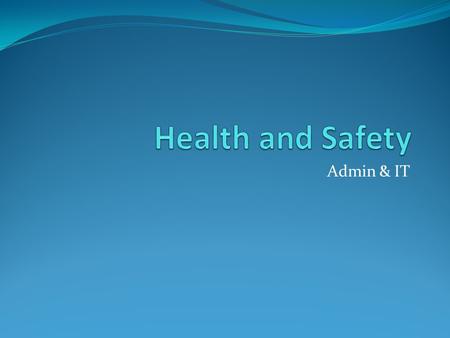 Admin & IT. Identification of Hazards and measures to ensure safe practice Accidents happen but it is important that hazards minimised to reduce the number.