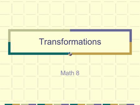 Transformations Math 8.