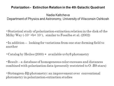 Polarization - Extinction Relation in the 4th Galactic Quadrant Nadia Kaltcheva Department of Physics and Astronomy, University of Wisconsin Oshkosh Statistical.