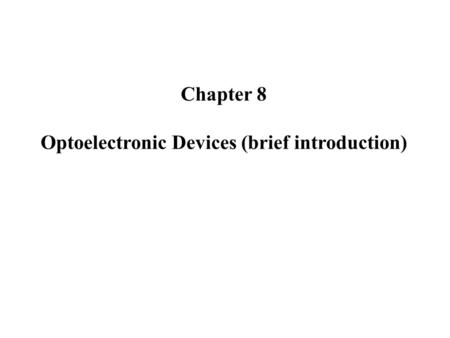 Optoelectronic Devices (brief introduction)