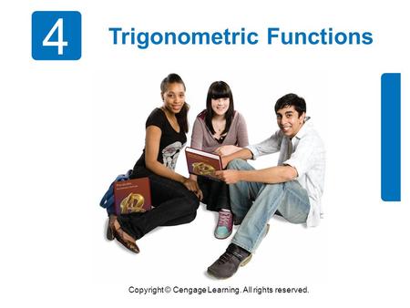 Copyright © Cengage Learning. All rights reserved. 4 Trigonometric Functions.