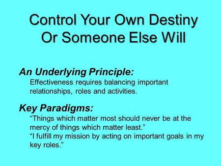 Control Your Own Destiny Or Someone Else Will