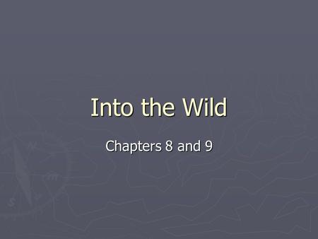 Into the Wild Chapters 8 and 9. Opinions about Alex ► Many Alaskans expressed strongly NEGATIVE opinions ► Letters received by Krakauer:  “Alex is a.