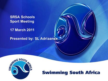 SRSA Schools Sport Meeting 17 March 2011 Presented by: SL Adriaanse.