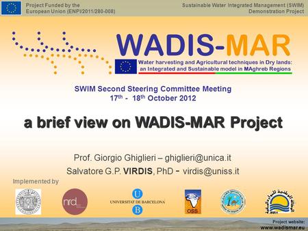 A brief view on WADIS-MAR Project Prof. Giorgio Ghiglieri – Salvatore G.P. VIRDIS, PhD - Project Funded by the European.