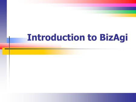 Introduction to BizAgi. Slide 2 User Interface (Summary) The user interface for BizAgi resembles Office It uses a similar ribbon The Palette contains.