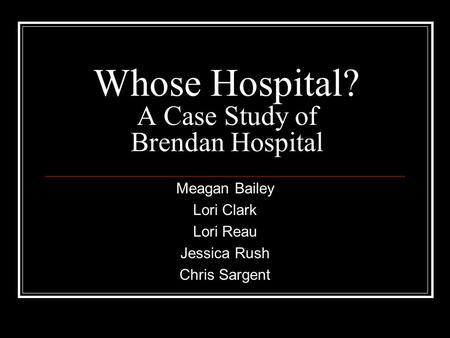Whose Hospital? A Case Study of Brendan Hospital