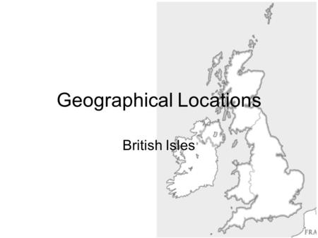 Geographical Locations British Isles. Q1 Which of the following is not part of the United Kingdom? England Northern Ireland Republic of Ireland Scotland.