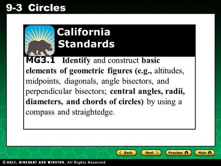 Holt CA Course 1 9-3Circles MG3.1 Identify and construct basic elements of geometric figures (e.g., altitudes, midpoints, diagonals, angle bisectors, and.