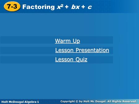 7-3 Factoring x2 + bx + c Warm Up Lesson Presentation Lesson Quiz
