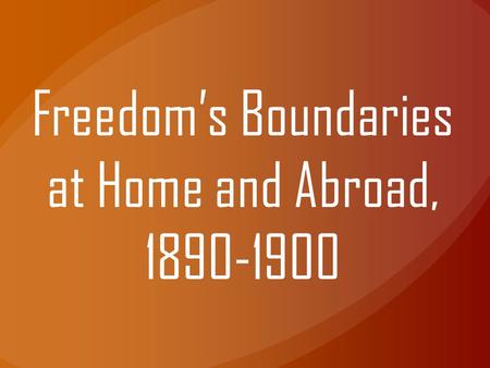 Freedom’s Boundaries at Home and Abroad,