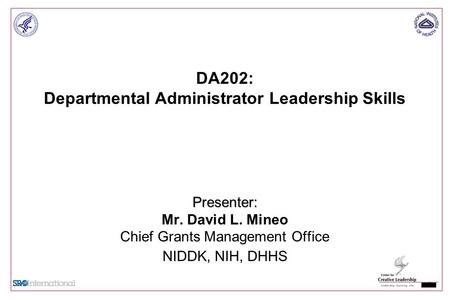DA202: Departmental Administrator Leadership Skills Presenter: Mr