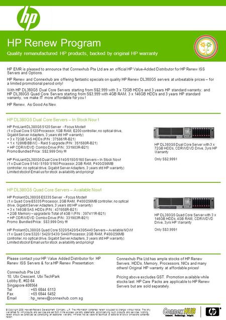 HP Renew Program Quality remanufactured HP products, backed by original HP warranty Connexhub Pte Ltd has ample stocks of HP Renew Servers, HDDs, Memory,