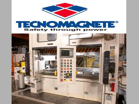 Tecnomagnete Company History Started in 1974 in Milan Italy First Stamping press installation in 1985 Opened office in US in 1995 in Raleigh NC First.